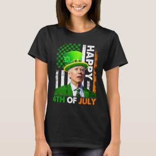 Funny Joe Biden St Patricks Day Happy 4th Of July T-Shirt