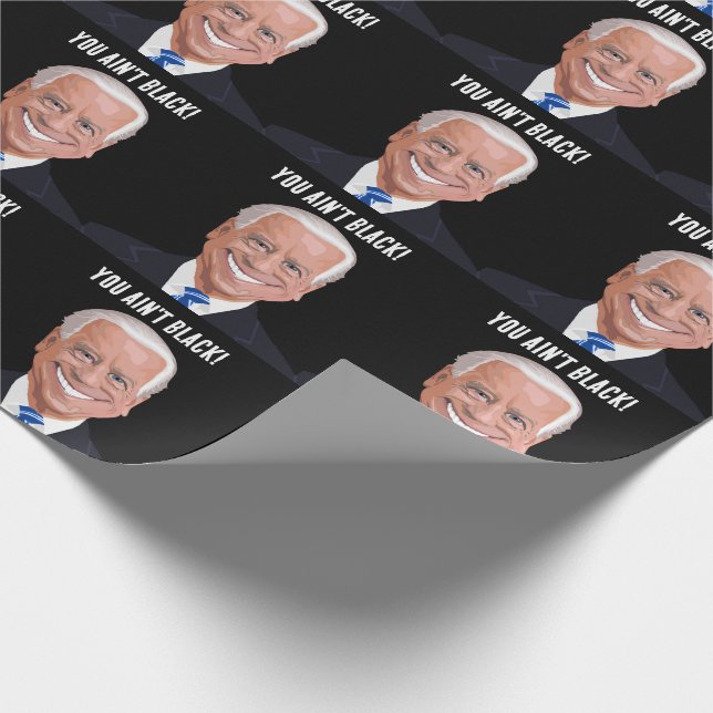 FUNNY JOE BIDEN you ain't black! BIRTHDAY  Wrapping Paper (Corner)