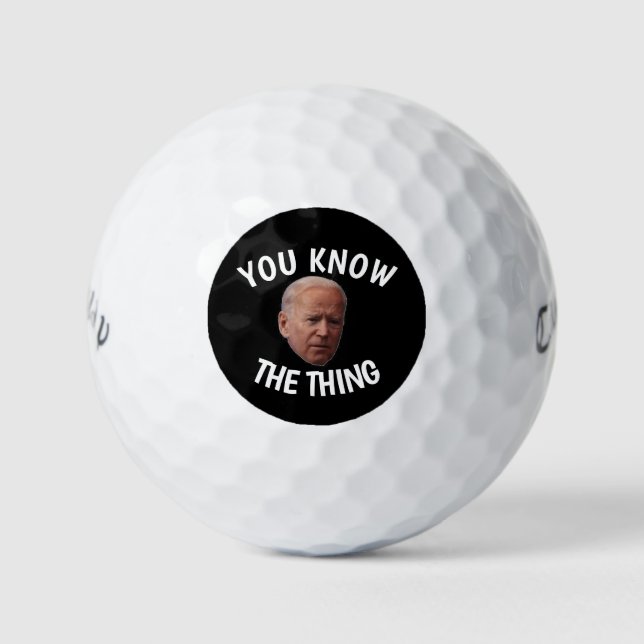FUNNY JOE BIDEN YOU KNOW THE THING GOLF BALLS (Front)