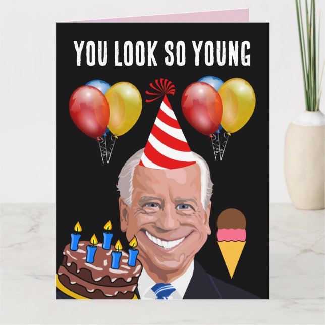 FUNNY JOE BIDEN you look so young BIRTHDAY CARDS (Front)