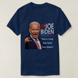 Funny Joe Biden You're Lying Dog Face Pony Soldier T-Shirt