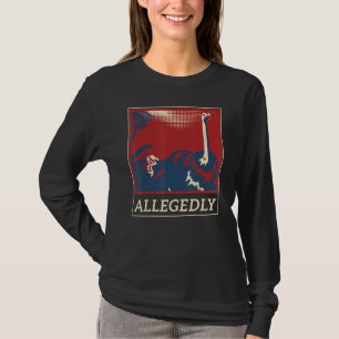 Funny Joke Allegedly Ostrich Gift Idea T-Shirt