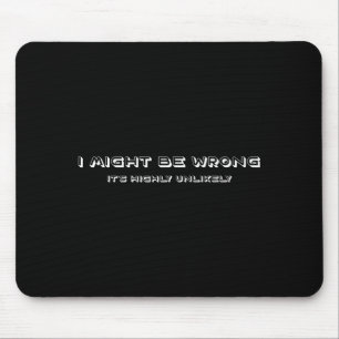 Funny Joke Ego I Might Be Wrong But Its Highly Unl Mouse Mat