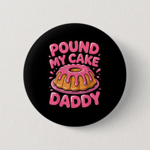 Funny Joke Embarring Gag Und My Cake Daddy 6 Cm Round Badge