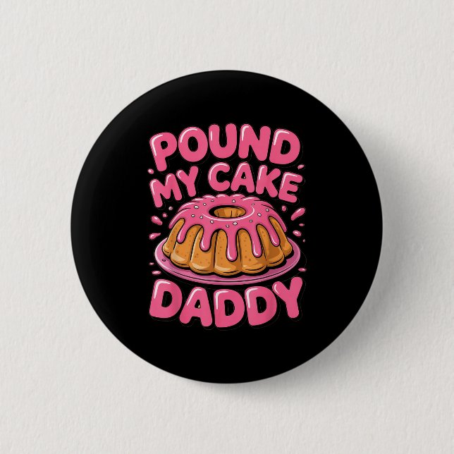 Funny Joke Embarring Gag Und My Cake Daddy  6 Cm Round Badge (Front)