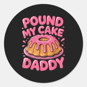 Funny Joke Embarring Gag Und My Cake Daddy Classic Round Sticker