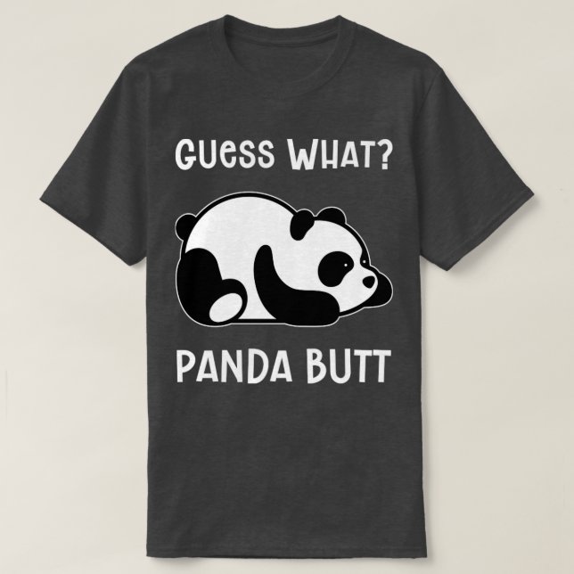 Funny Joke Guess What Panda Butt T-Shirt (Design Front)