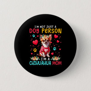 Funny Joke I'm A Chihuahua Mom Floral Dog Owner Fa 6 Cm Round Badge