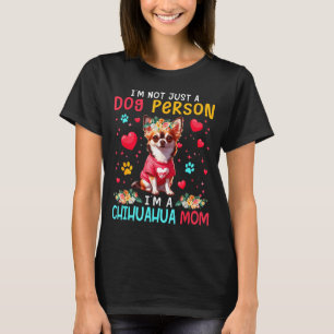 Funny Joke I'm A Chihuahua Mom Floral Dog Owner Fa T-Shirt