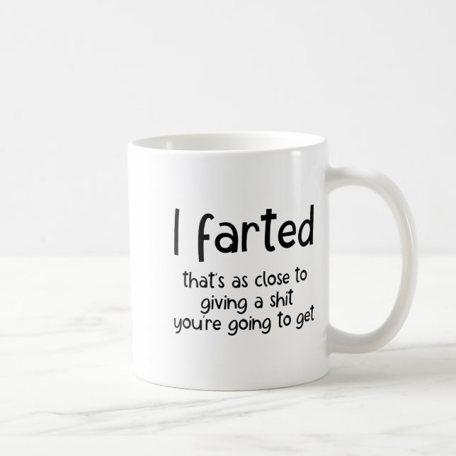 Funny Joke Meme , I Farted That's As Close To Givi Coffee Mug (Right)