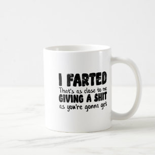 Funny Joke Meme , I Farted That's As Close To Givi Coffee Mug