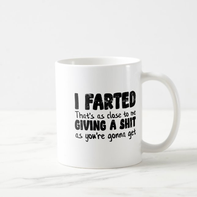 Funny Joke Meme , I Farted That's As Close To Givi Coffee Mug (Right)