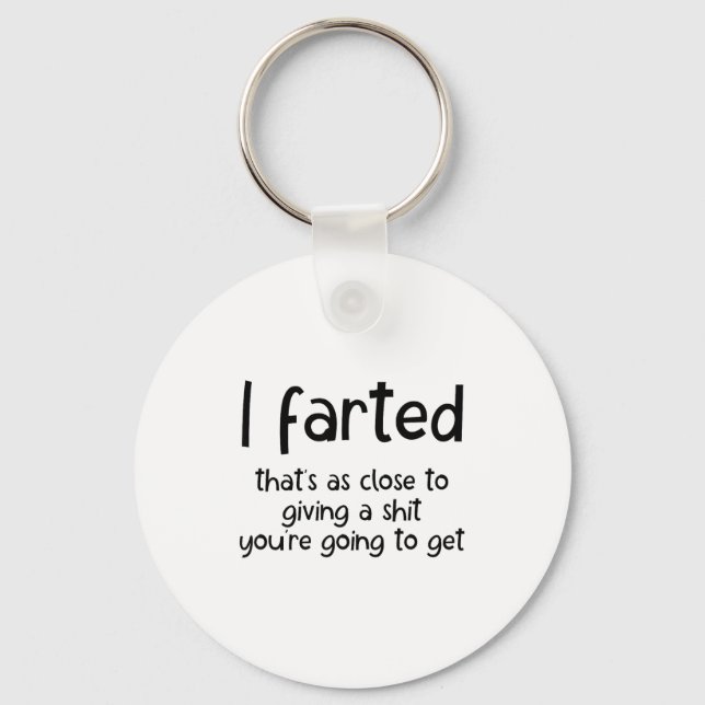 Funny Joke Meme , I Farted That's As Close To Givi Key Ring (Front)