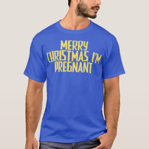 Funny Joke Sarcastic Merry Christmas Im Pregnant P T-Shirt