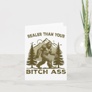 Funny Joke Shirt Bigfoot Realer Than Your Sasquatc Card