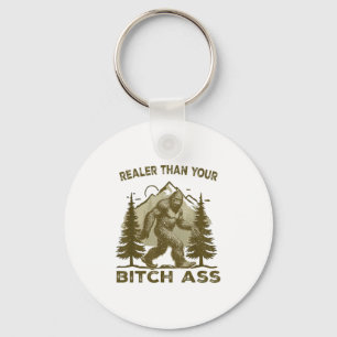 Funny Joke Shirt Bigfoot Realer Than Your Sasquatc Key Ring