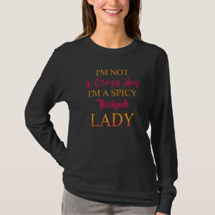 Funny Jokes I'm Not A Crazy Hag I'm A Spicy Thirt T-Shirt