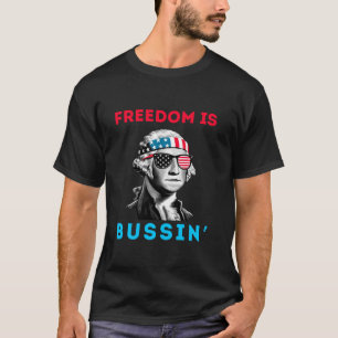 Funny July 4th 2025 George Washington Freedom is B T-Shirt
