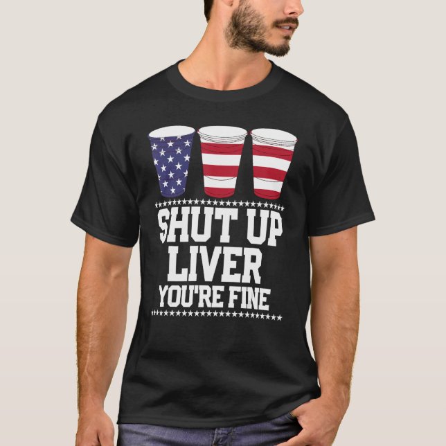 Funny July 4th Shirt SHUT UP LIVER YOU'RE FINE Bee (Front)