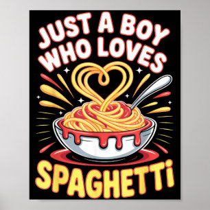 Funny Just A Boy Who Loves Spaghetti  Poster