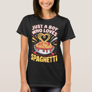 Funny Just A Boy Who Loves Spaghetti  T-Shirt