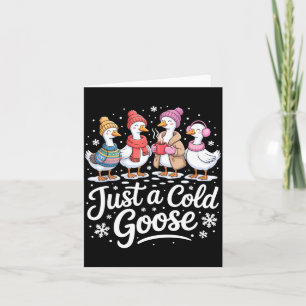 Funny Just A Cold Goose Winter Goose Christmas Card