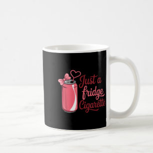 Funny Just A Fridge Cigarette Coquette Nk Bow  Coffee Mug