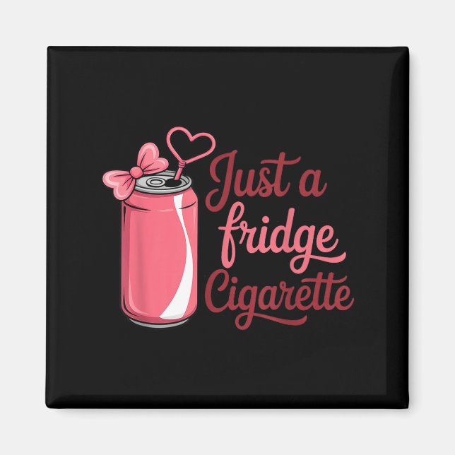 Funny Just A Fridge Cigarette Coquette Nk Bow  Magnet (Front)