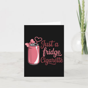 Funny Just A Fridge Cigarette Coquette Pink Bow Card