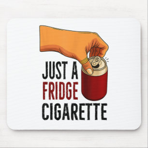 Funny Just A Fridge Cigarette Mouse Mat