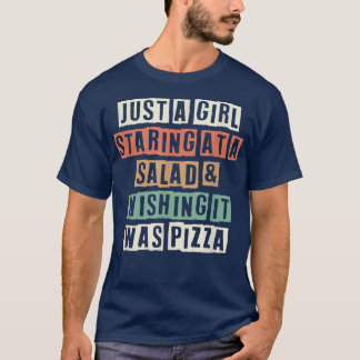 Funny Just A Girl Staring At A Salad & Wishing It  T-Shirt