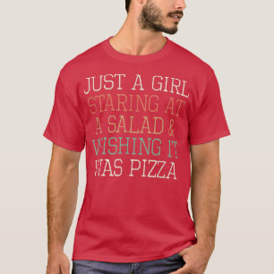 Funny Just A Girl Staring At A Salad & Wishing It T-Shirt