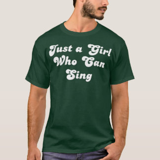Funny Just a Girl Who Can Sing Song Singer Music M T-Shirt