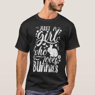 Funny Just A Girl Who Loves Bunnies Cute Rabbit T-Shirt