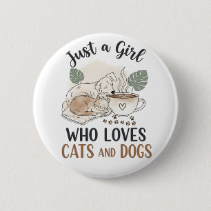 funny Just a Girl who Loves Cats and Dogs mom 6 Cm Round Badge