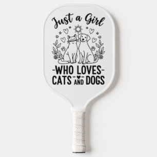 funny Just a Girl who Loves Cats and Dogs mom Pickleball Paddle