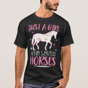 Funny Just A Girl Who Loves Horses  For Horse Girl T-Shirt