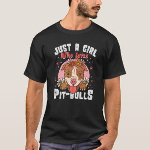 Funny Just A Girl Who Loves Pit Bulls Dog Love R D T-Shirt