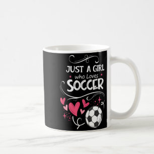 Funny Just A Girl Who Loves Soccer Coffee Mug