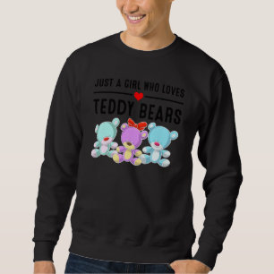 Funny Just A Girl Who Loves Teddy Bears Love Plus Sweatshirt