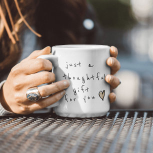 Funny Just a Thoughtful Gift for You  Coffee Mug