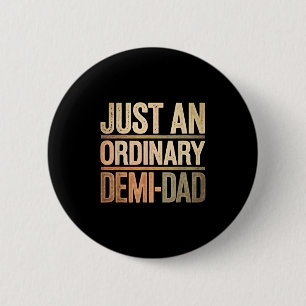 Funny Just An Ordinary Demi Dad Daughter Father's 6 Cm Round Badge