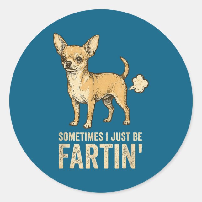 Funny Just Dog Sometimes Chihuahua I Fart Farting Classic Round Sticker (Front)