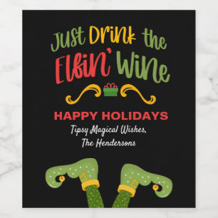 Funny Just Drink The Elfin Wine Christmas Wine Label