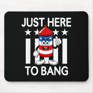 Funny just here to bang rocket patriotic july 4 Fu Mouse Mat