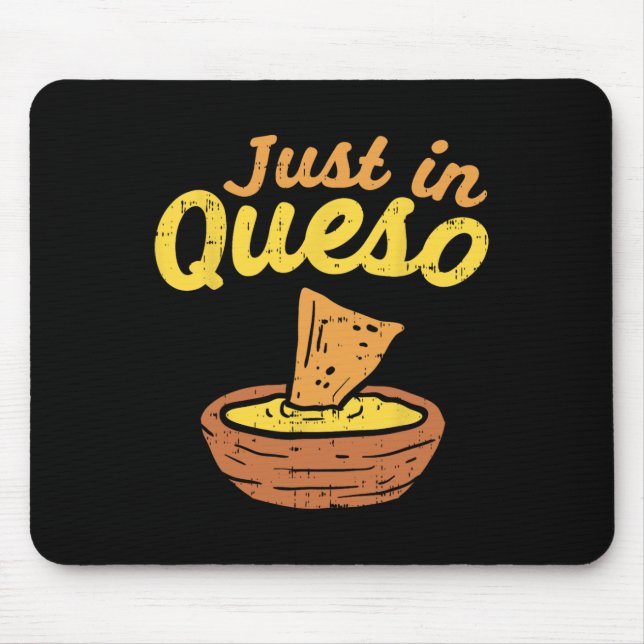 Funny Just In Cheese Queso Cinco De Mayo Nacho Mex Mouse Mat (Front)