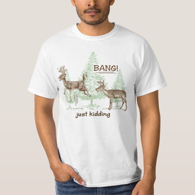 Funny Just Kidding! Hunting T-Shirt (Front)