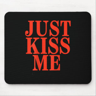 Funny Just Kiss Me We Can Talk Later Valentine's D Mouse Mat