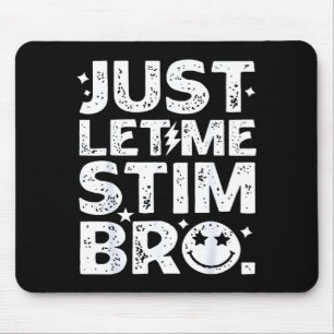 Funny Just Let Me Stim Bro Autism Awareness _1 Mouse Mat