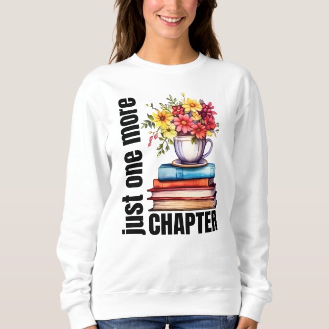 Funny just one more chapter sweatshirt (Front)